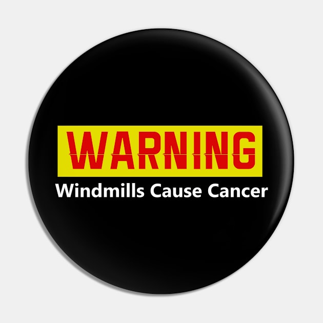 Anti Trump Windmills Cause Cancer Pin by TriHarder12