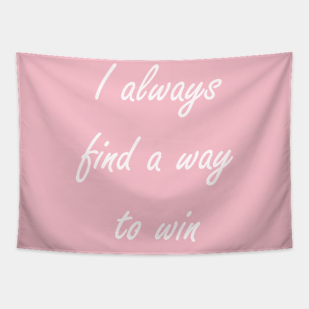 I always find a way to win Tapestry by BeAble