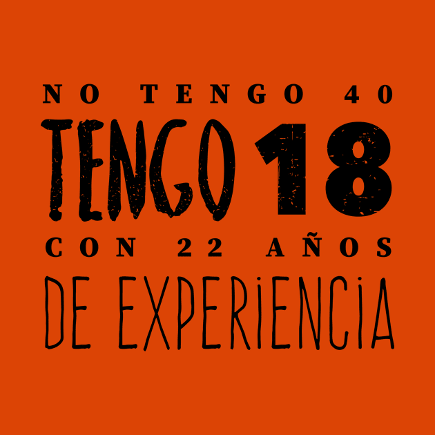 No Tengo 40, Tengo 18 con 22 años de experiencia - Not 40, I'm 18 with 22 years of experience by verde