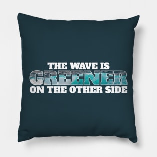 The wave is greener on the other side - surfing Pillow