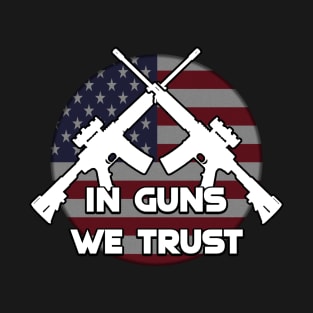 In Guns We Trust T-Shirt