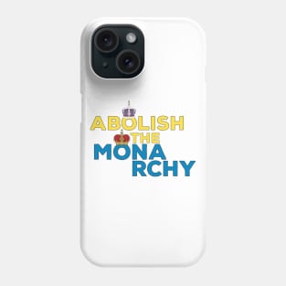 Abolish the Monarchy Phone Case