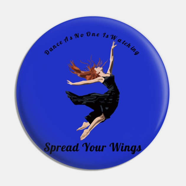 Dance As If No One Is Watching Spread Your Wings Hip-Hop,R&B Lovers Gift Pin by klimentina