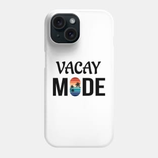 Vacay Mode Phone Case
