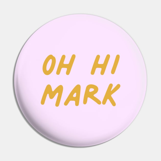 Oh Hi Mark Pin by KodiakMilly