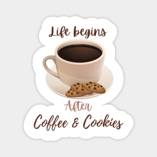 Life begins after coffee and cookies Magnet