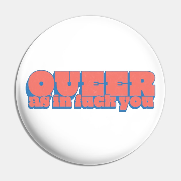 Queer As In Fuck You Pin by DankFutura