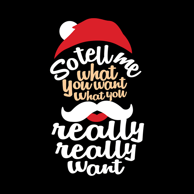 Funny Santa So Tell Me What You Want by teevisionshop