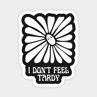 Copy of I Don't Feel Tardy Magnet