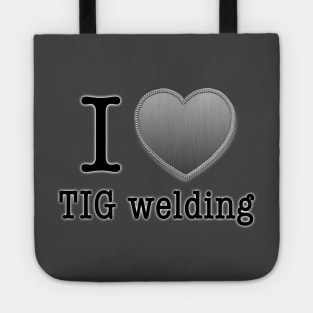 I love Tig Welding Tote