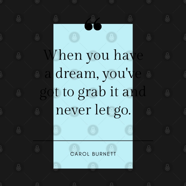 Inspirational Motivational Quotes Posters Prints Pastel Carol Burnett Dream by hexchen09