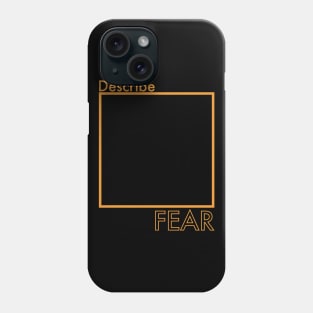 DescribeFEAR Phone Case