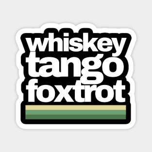 Whiskey Tango Foxtrot Magnet