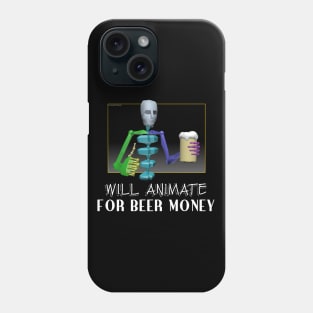 Will Animate for Beer Money Phone Case