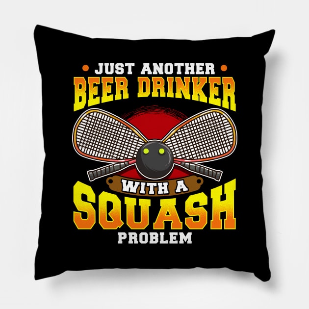 Just Another Beer Drinker With a Squash Problem Pillow by theperfectpresents