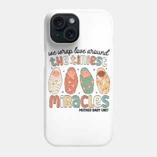 We Wrap Love Around Tiniest Miracles Mother Baby Unit Funny Nicu Nurse Phone Case