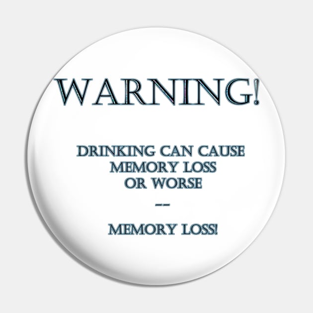 Funny "Drinking and Memory Loss" Joke Pin by PatricianneK