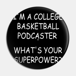 i'm a college basketball podcast what's your superpower Pin