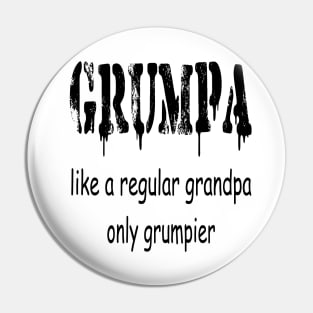 GRUMPA LIKE A REGULAR GRANDPA ONLY GRUMPIER , Funny grandpa , gift for grandpa, grandpa shirt, grandfather shirt, Pin