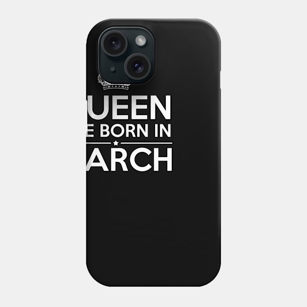 Queen Are Born In March Phone Case by Suedm Sidi