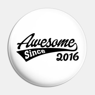 Awesome Since 2016 Pin