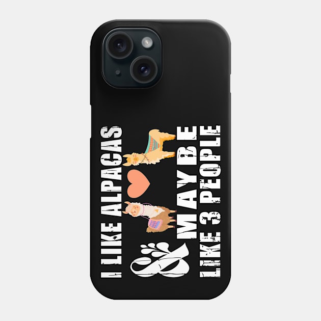 I Like Alpacas And Maybe Like 3 People - Funny Llama Phone Case by SHB-art