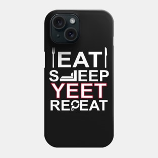 Eat Sleep Yeet Repeat Funny Yeet Phone Case