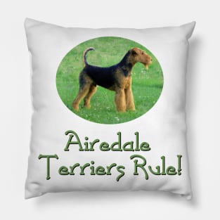 Airedale Terriers Rule! Pillow