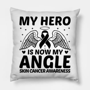 My Hero Is Now My Angle Skin Cancer Awareness Pillow