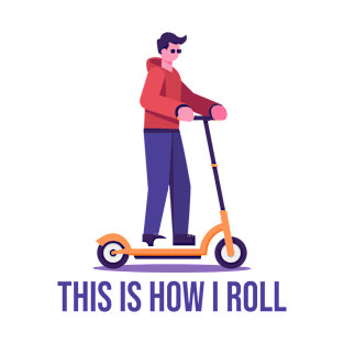 Stunt Scooter - This Is How I Roll T-Shirt