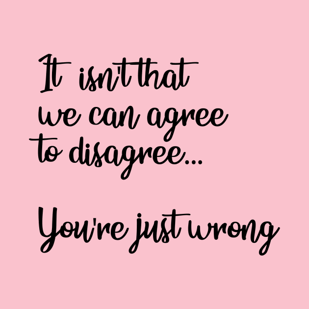 You're Just Wrong by Sissy Store