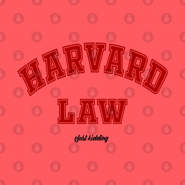 Harvard Law - Just Kidding by PlanetJoe
