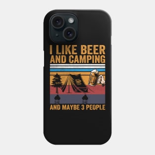 I Like Beer and Camping and Maybe 3 People Phone Case