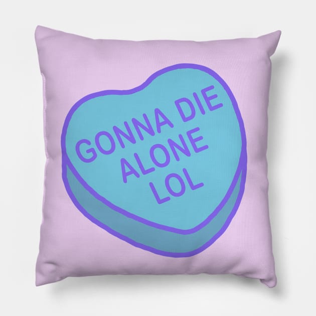 Conversation Hearts - Gonna Die Alone Lol - Valentines Day Pillow by NOSSIKKO