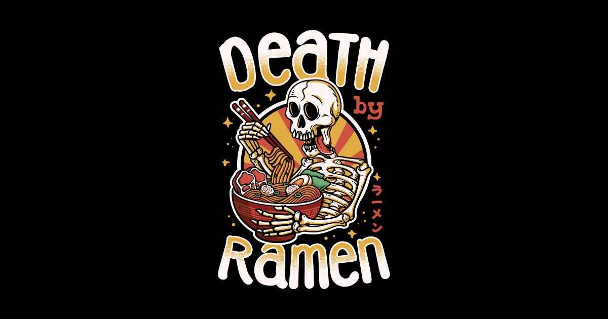Death by Ramen Ramen Noodles Sticker TeePublic
