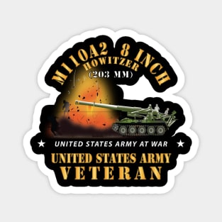 M110A2 - 8 Inch 203mm Howitzer - US Army Veteran w Fire At War X 300 Magnet