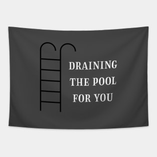 Draining the pool for you, white Tapestry