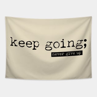 Keep going - never give up minimalist Tapestry
