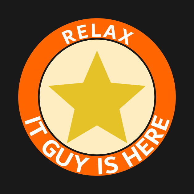 Relax IT guy is here by Shahba