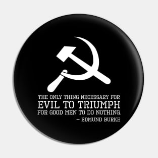 Edmund Burke Quote On Evil - Anti Communism - Libertarian Pin