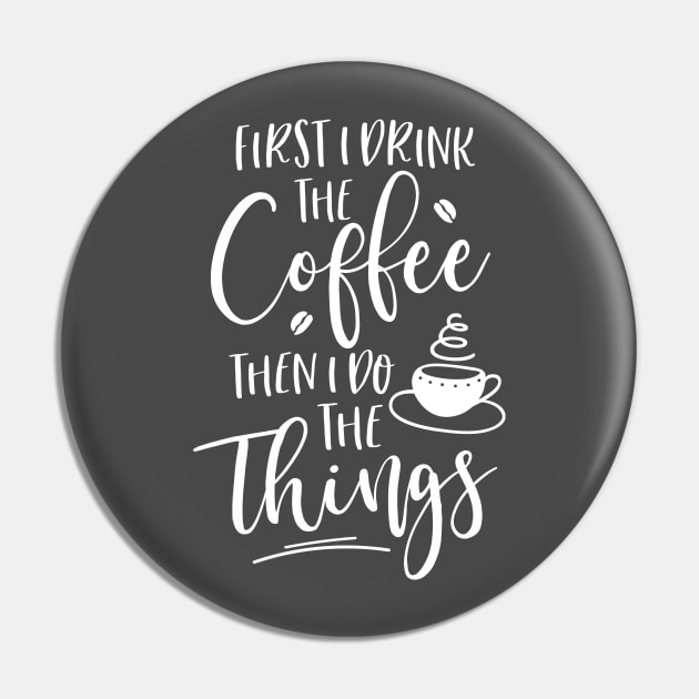 First I Drink The Coffee Pin by octoberaine