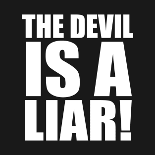 The Devil Is A Liar Christian T-Shirt