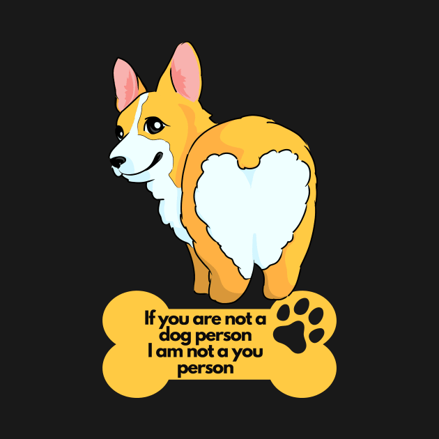 Sarcastic Dog Lover - If You are not a Dog person I am not a you person by SarcasticNinja