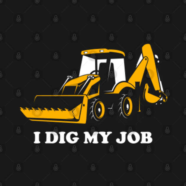 Excavator Backhoe Heavy Equipment Operator Funny Sayings Excavator