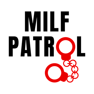 Milf Patrol T-Shirt