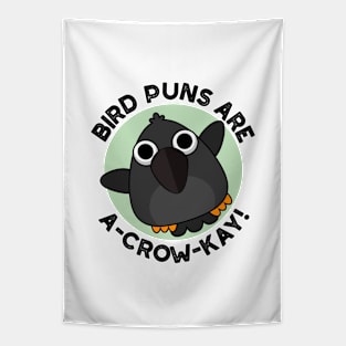 Bird Puns Are A-Crow-Kay Funny Crow Pun Tapestry