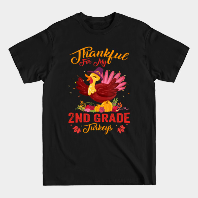 Disover Thankful For My 2nd Grade Turkeys Teacher Thanksgiving - Thankful For My 2nd Grade Turkeys - T-Shirt