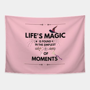 Quotes About Life: Life's magic is found in the simplest of moments Tapestry