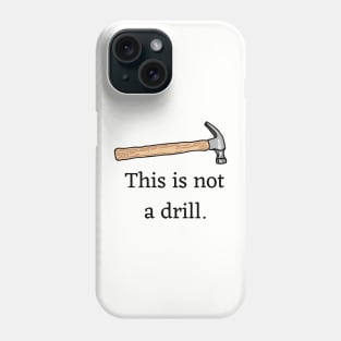 This is not a drill. Phone Case