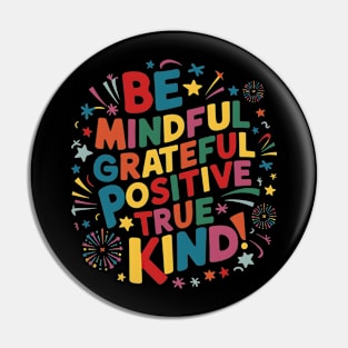 Be Mindful Grateful Positive True Kind Pin